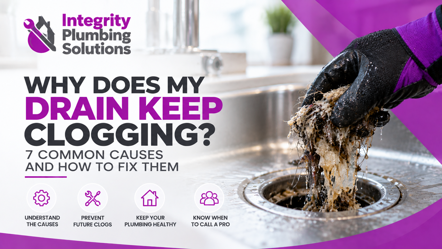 Why Does My Drain Keep Clogging? 7 Common Causes